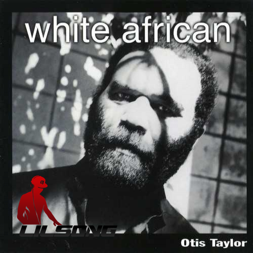 Otis Taylor - White African